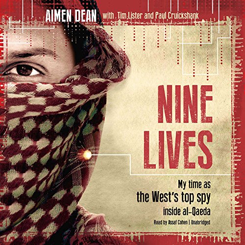 Nine Lives: My Time As the West's Top Spy Inside Al-qaeda - Dean, Aimen/ Cruickshank, Paul (Contributor)/ Lister, Tim (Contributor)