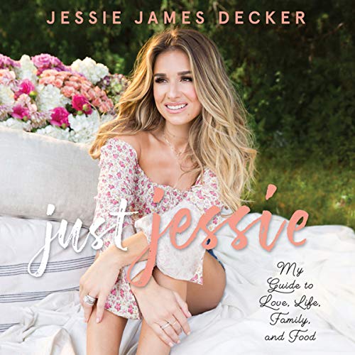 9781982553296: Just Jessie: My Guide to Love, Life, Family, and Food
