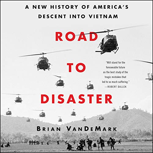 Stock image for Road to Disaster: A New History of America's Descent into Vietnam for sale by HPB Inc.