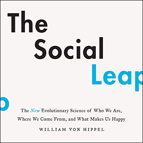 9781982554613: The Social Leap: The New Evolutionary Science of Who We Are, Where We Come From, and What Makes Us Happy