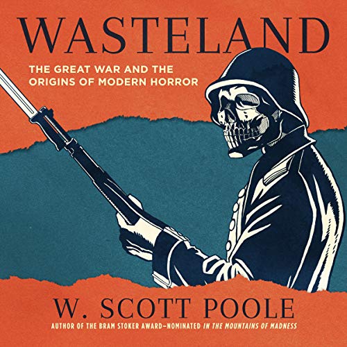 9781982558130: Wasteland: The Great War and the Origins of Modern Horror