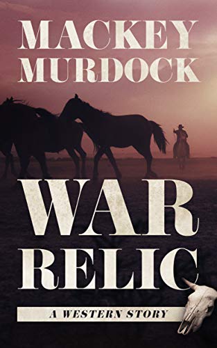 Beispielbild fr War Relic: A Western Story zum Verkauf von ABC Books