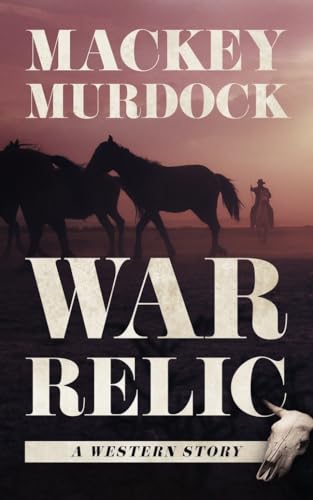 Stock image for War Relic: A Western Story for sale by ABC Books