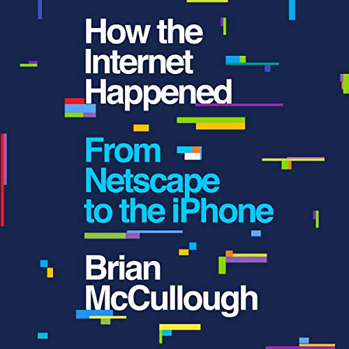 9781982573614: How the Internet Happened: From Netscape to the iPhone