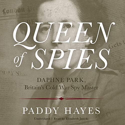 Stock image for Queen of Spies: Daphne Park, Britain's Cold War Spy Master for sale by Revaluation Books