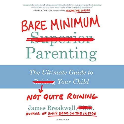 Stock image for Bare Minimum Parenting: The Ultimate Guide to Not Quite Ruining Your Child for sale by Revaluation Books