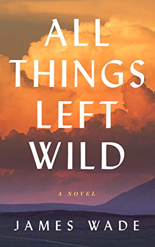 Beispielbild fr All Things Left Wild : A Novel zum Verkauf von Better World Books