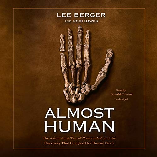 Beispielbild fr Almost Human: The Astonishing Tale of Homo Naledi and the Discovery That Changed Our Human Story zum Verkauf von Revaluation Books