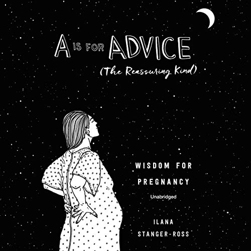 Stock image for A Is for Advice (The Reassuring Kind): Wisdom for Pregnancy for sale by Revaluation Books