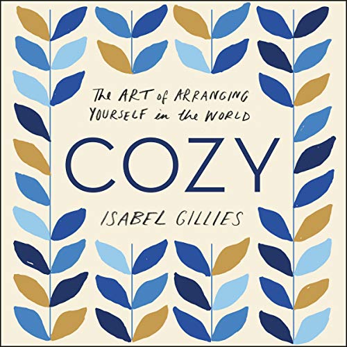 Beispielbild fr Cozy: The Art of Arranging Yourself in the World zum Verkauf von Buchpark