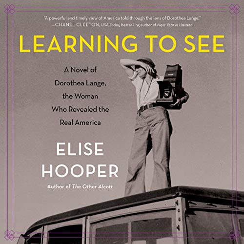 Beispielbild fr Learning to See: A Novel of Dorothea Lange, the Woman Who Revealed the Real America zum Verkauf von Buchpark