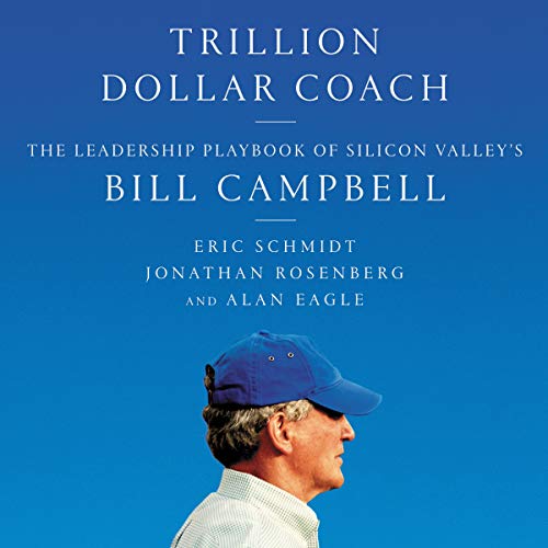 Stock image for Trillion Dollar Coach: The Leadership Playbook of Silicon Valleys Bill Campbell for sale by Goodwill Books