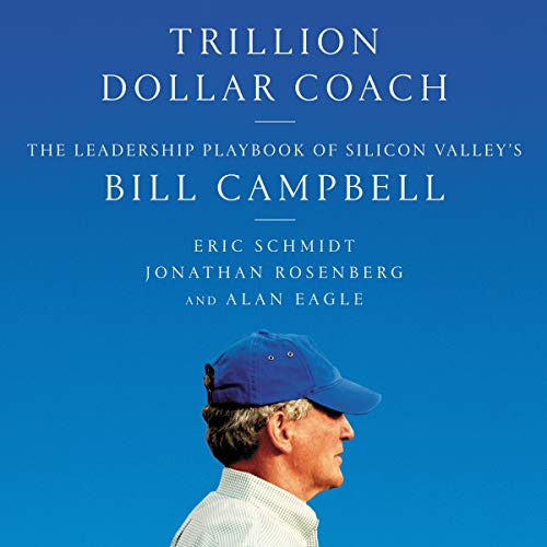 9781982626297: Trillion Dollar Coach: The Leadership Playbook of Silicon Valley's Bill Campbell