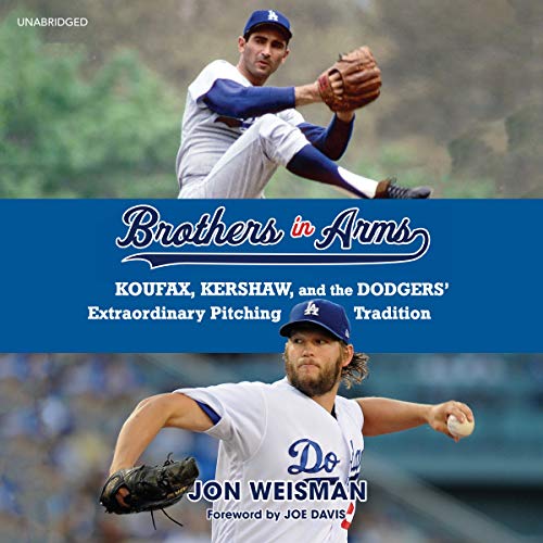 Stock image for Brothers in Arms: Koufax, Kershaw, and the Dodgers' Extraordinary Pitching Tradition for sale by Revaluation Books