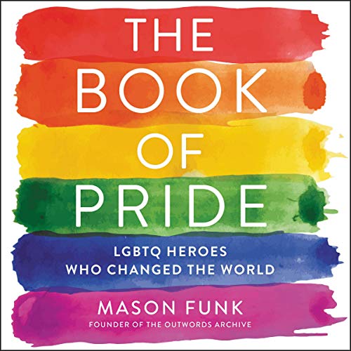 Stock image for The Book of Pride: Lgbtq Heroes Who Changed the World for sale by Revaluation Books