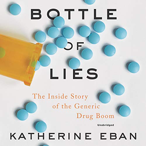 Stock image for Bottle of Lies: The Inside Story of the Generic Drug Boom for sale by Save With Sam