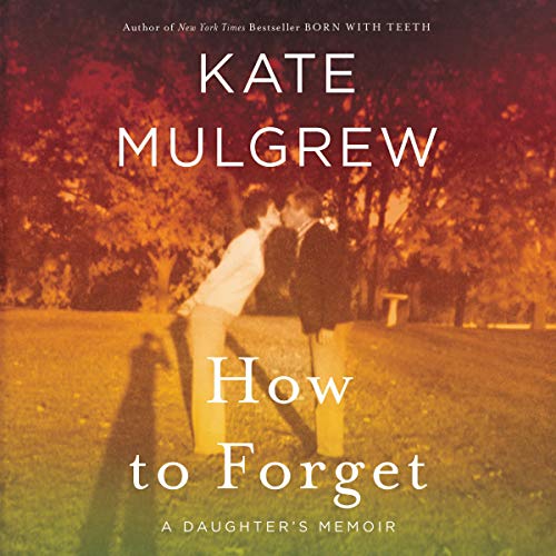 Imagen de archivo de How to Forget : a Daughter's Memoir a la venta por Mahler Books