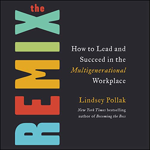 Stock image for The Remix: How to Lead and Succeed in the Multigenerational Workplace for sale by Mega Buzz
