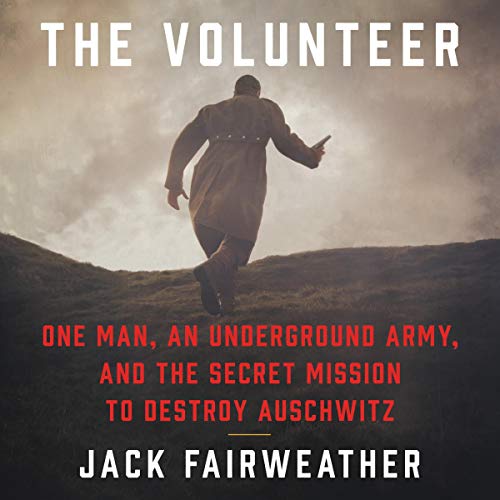 Beispielbild fr The Volunteer: One Man, an Underground Army, and the Secret Mission to Destroy Auschwitz: Library Edition zum Verkauf von Buchpark