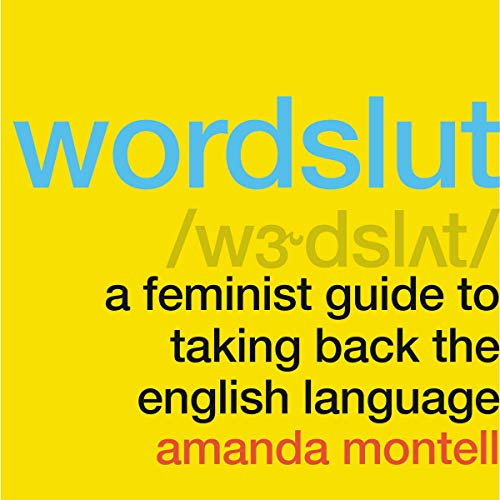 9781982663186: Wordslut: A Feminist Guide to Taking Back the English Language