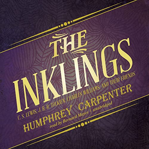 The Inklings: C. S. Lewis, J. R. R. Tolkien, Charles Williams, and Their Friends Humphrey Carpenter Author
