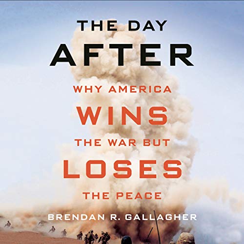 Beispielbild fr The Day After: Why America Wins the War but Loses the Peace: Library Edition zum Verkauf von Buchpark