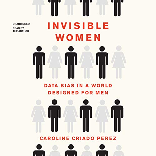 Imagen de archivo de Invisible Women: Data Bias in a World Designed for Men a la venta por Revaluation Books