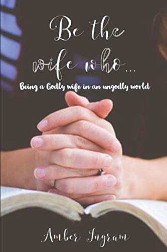 Immagine stock per Be the wife who...: (How to be a Godly wife in an ungodly world)
