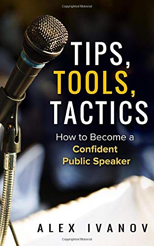Imagen de archivo de Tips, Tools, Tactics: How To Become A Confident Public Speaker a la venta por Revaluation Books