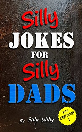 Imagen de archivo de SILLY JOKES FOR SILLY DADS: A gift for kids to share with Dad. (Joke books for Silly Kids) a la venta por ThriftBooks-Dallas