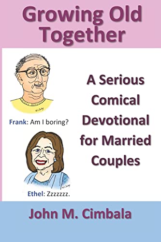 Stock image for Growing Old Together: A Serious Comical Devotional for Married Couples for sale by Idaho Youth Ranch Books