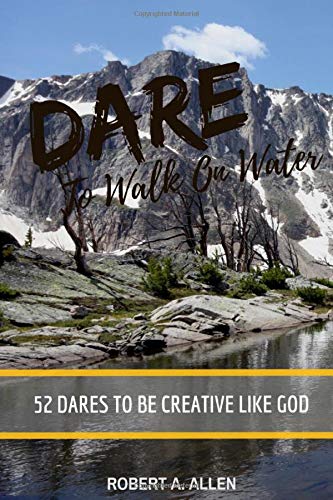Imagen de stock para Dare to Walk on Water: Creative Like God: 52 Dares to be Creative like God