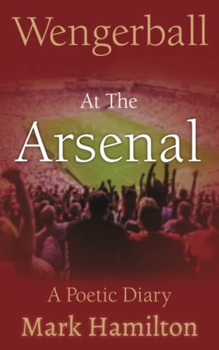 Stock image for Wengerball At The Arsenal: A poetic diary for sale by WorldofBooks