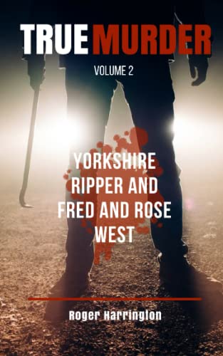 Stock image for TRUE MURDER VOLUME 2: Yorkshire Ripper and Fred and Rose West - 2 Books in 1 for sale by WorldofBooks