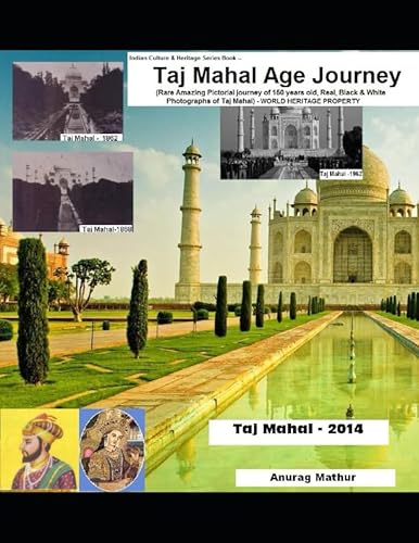 Immagine stock per Taj Mahal Age Journey: Rare Amazing Pictorial Journey of 150 years old, Real, Black & White Photographs of Taj Mahal