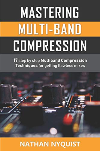 Image d'archives pour Mastering Multi-Band Compression: 17 step by step multiband compression techniques for getting flawless mixes mis en vente par Studibuch