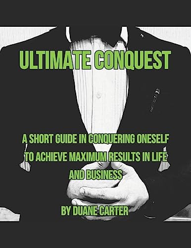 Immagine stock per Ultimate Conquest: A short guide in conquering oneself to achieve maximum results in life and business.
