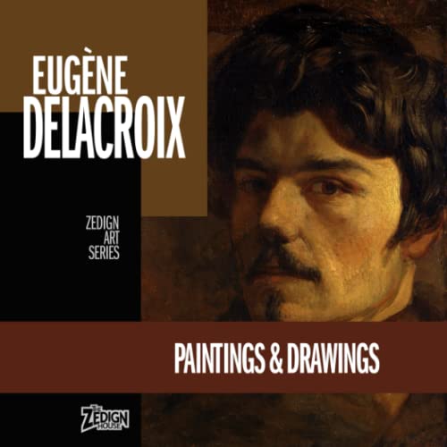 Stock image for Eugne Delacroix - Paintings & Drawings (Zedign Art Series) for sale by Revaluation Books