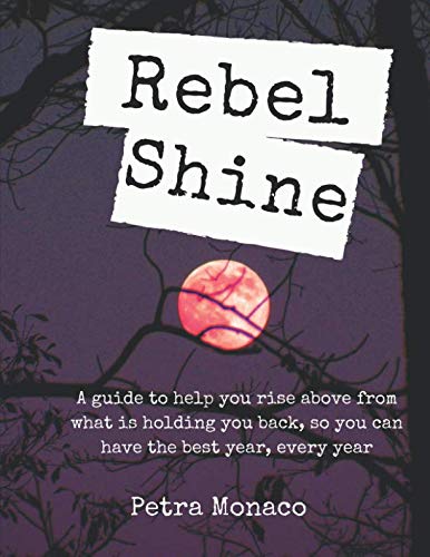 Immagine stock per Rebel Shine: A guide to help you rise above from what is holding you back, so you can have the best year, every year