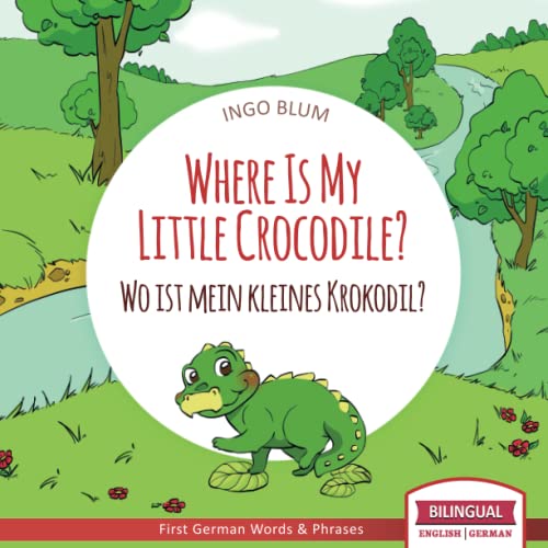 Stock image for Where Is My Little Crocodile? - Wo ist mein kleines Krokodil?: English German Bilingual Children's picture Book (Where is.? - Wo ist.?) for sale by HPB-Emerald
