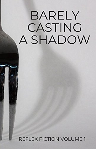 Imagen de stock para Barely Casting a Shadow: Reflex Fiction Volume 1