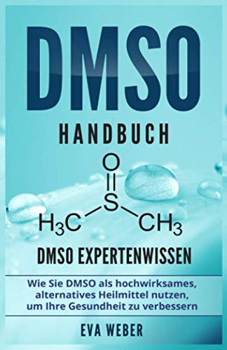 Stock-Bild f�r DMSO Handbuch: DMSO Expertenwissen. Wie Sie DMSO als hochwirksames, alternatives Heilmittel nutzen, um Ihre Gesundheit zu verbessern