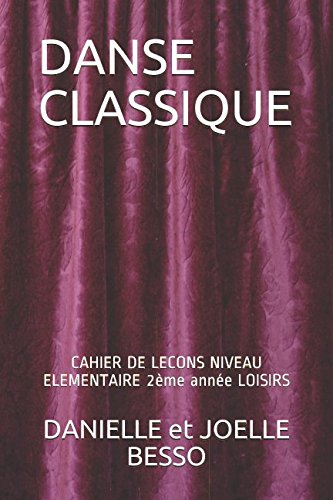 9781982932602: DANSE CLASSIQUE: CAHIER DE LECONS NIVEAU ELEMENTAIRE 2me anne LOISIRS (CAHIERS DE LECONS)