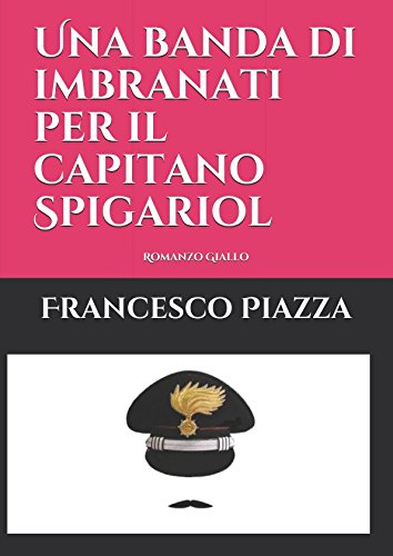 Beispielbild fr Una banda di imbranati per il capitano Spigariol: Romanzo Giallo zum Verkauf von Revaluation Books