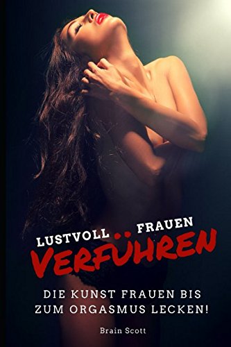 9781982941512: Lustvoll Frauen Verfhren: Die Kunst Frauen bis zum Orgasmus lecken! (German Edition)
