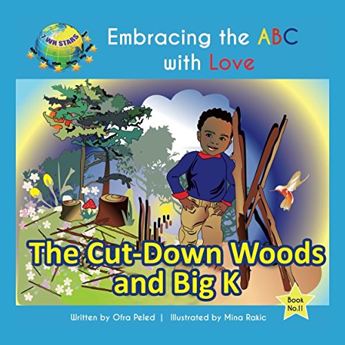 Imagen de archivo de The Cut-Down Woods and Big K (Embracing the ABC with Love) a la venta por Revaluation Books