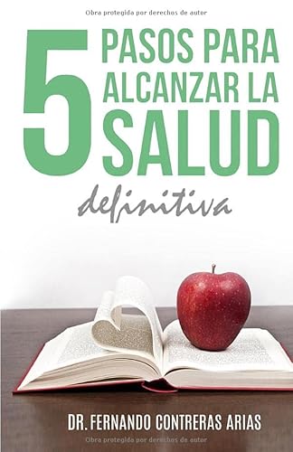 Imagen de archivo de Los 5 pasos para alcanzar la Salud Definitiva: Tratado de Salud Emocional (Salud y Evolucion) (Spanish Edition) a la venta por ThriftBooks-Dallas