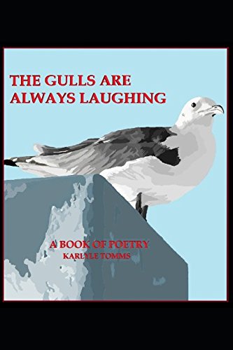 Imagen de stock para The Gulls Are Always Laughing: A Lifetime, So Far, In Poetry
