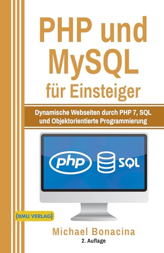 Beispielbild fr PHP und MySQL: fr Einsteiger: Dynamische Webseiten durch PHP 7, SQL und Objektorientierte Programmierung zum Verkauf von medimops