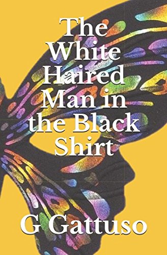Imagen de archivo de The White Haired Man in the Black Shirt a la venta por Revaluation Books